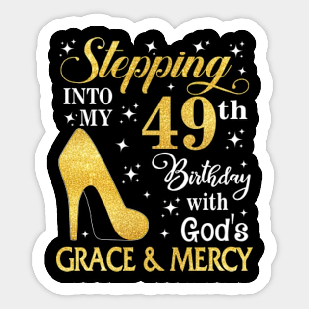 Stepping Into My 49th Birthday With God's Grace & Mercy Bday Sticker by MaxACarter